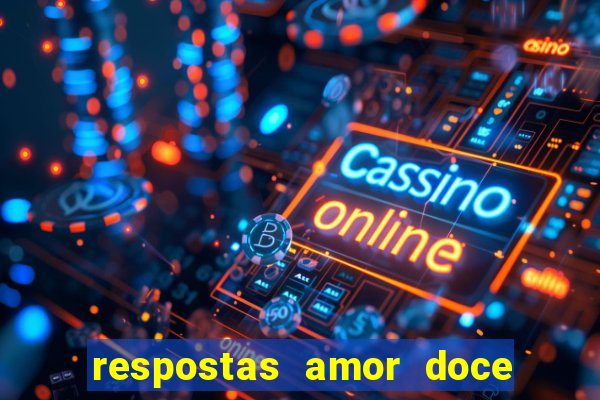 respostas amor doce ep 7